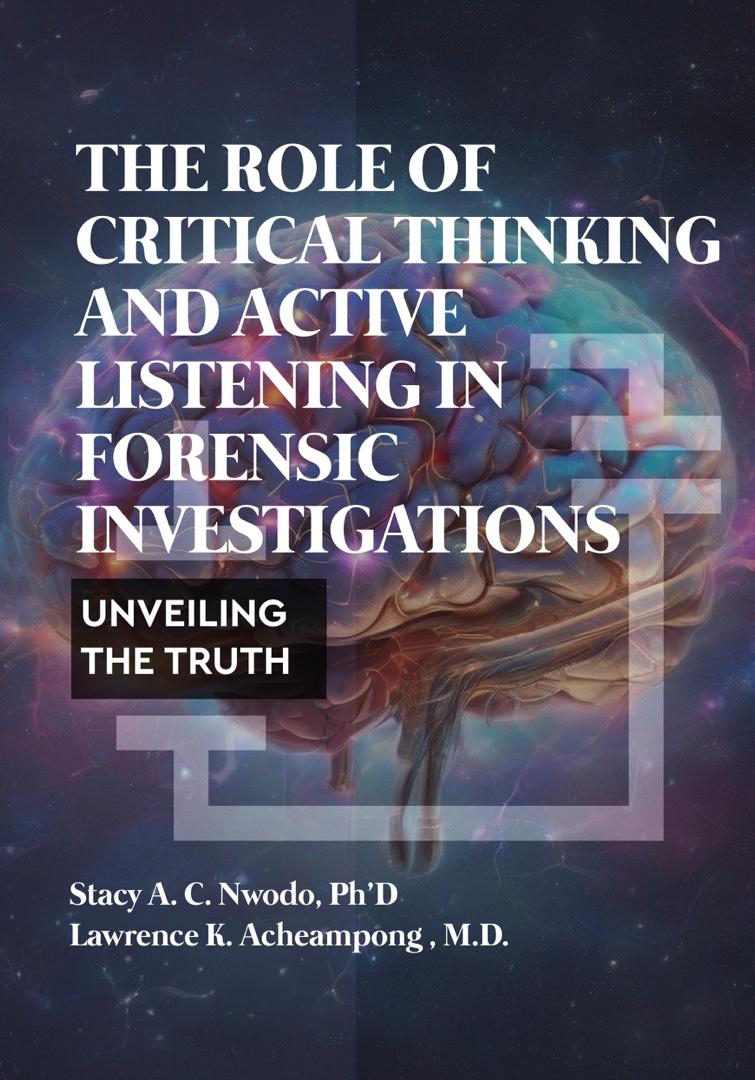 Unveiling the Truth: The Role of Critical Thinking and Active Listening in Forensic Investigations